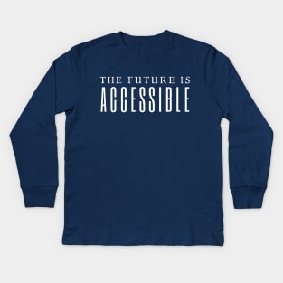 The Future Is Accessible Kids Long Sleeve T-Shirt